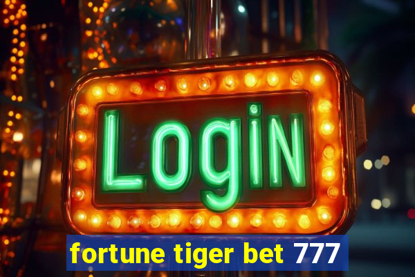 fortune tiger bet 777